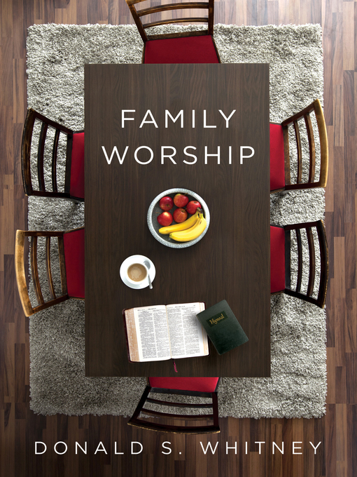 Title details for Family Worship by Donald S. Whitney - Available